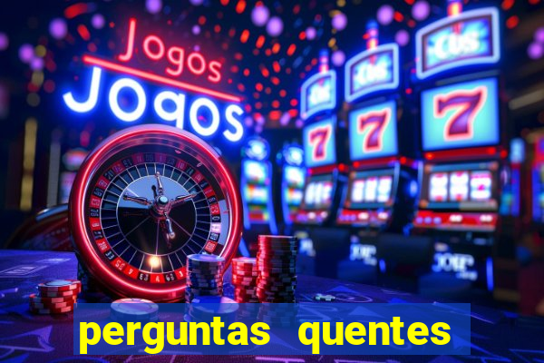 perguntas quentes para whatsapp